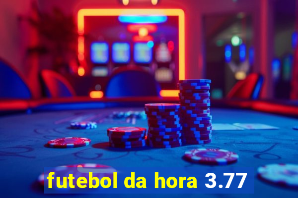 futebol da hora 3.77